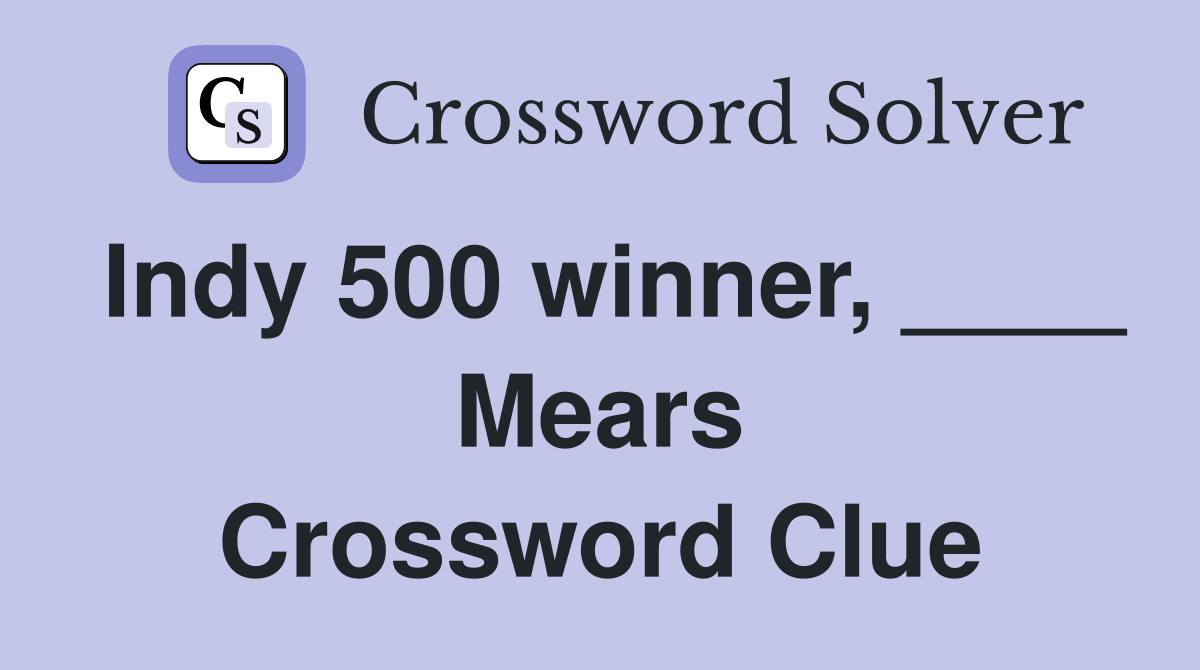 Indy 500 winner, ____ Mears Crossword Clue Answers Crossword Solver